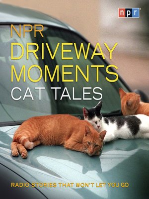 cover image of NPR Driveway Moments Cat Tales